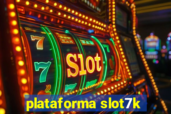 plataforma slot7k